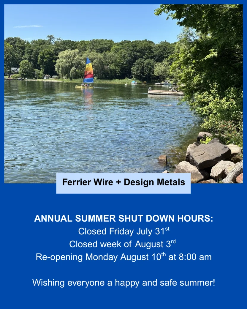 Ferrier Wire + Design Metals Annual Summer Shut Down Hours